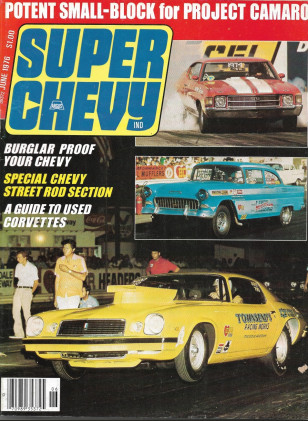 SUPER CHEVY 1976 JUNE - PROJ CAMARO, STREET RODS, GUIDE TO USED CORVETTES, RODS